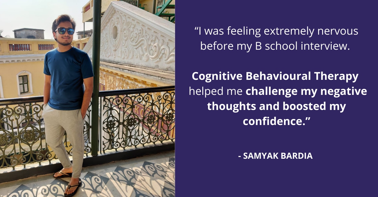 Cognitive Behavioural Therapy (CBT) helped me challenge my negative thoughts before my B-School interview.
