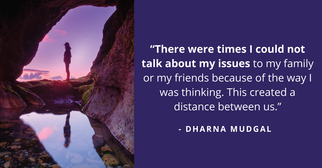 Dharana was getting restless and anxious with each passing day, she became highly dependent on her then significant other and eventually lost contact with her friends and family.