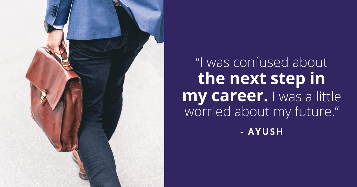 Counseling helped Ayush get over his career woes.