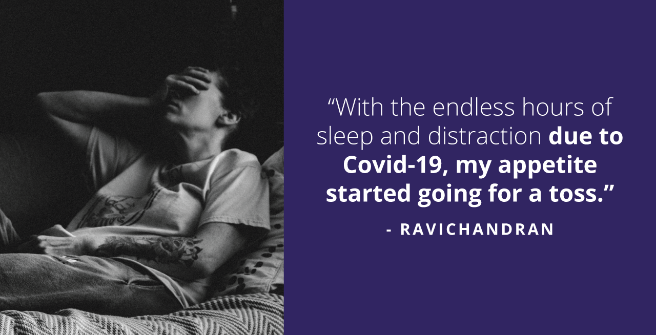 With the onset of the Covid-19 pandemic, Ravichandran was compelled to shift back home from college like many of us.