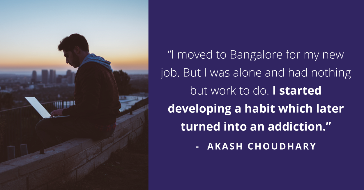 How Akash Found His Way Back From Dark Ally of Addiction