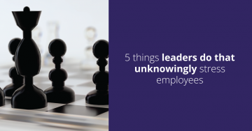 5-things-leaders-do-that-unknowingly-stress-employees-header