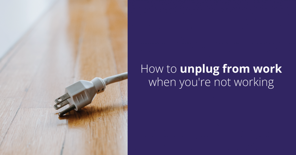 How to unplug from work when you’re not working – YourDOST Blog