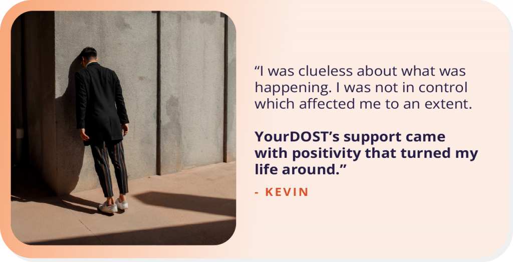 Finding Peace Amidst Chaos: Kevin’s Journey to Overcoming Stress and Embracing Self-Discovery with YourDOST