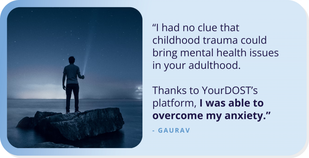 From Childhood Shadows to Adult Resilience: Gaurav’s Mental Health Odyssey With YourDOST.
