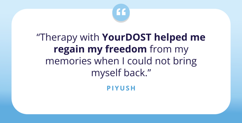 Lifting The Anchor of Past Memories and Moving On: Piyush’s Journey With Therapy