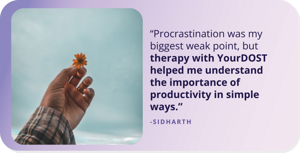 Sidharths’ Journey From Procrastination to Productivity with Therapy
