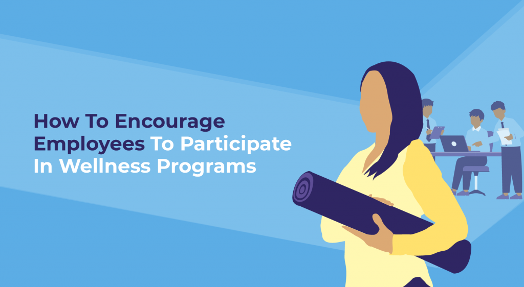 How To Encourage employees to participate in Wellness programs