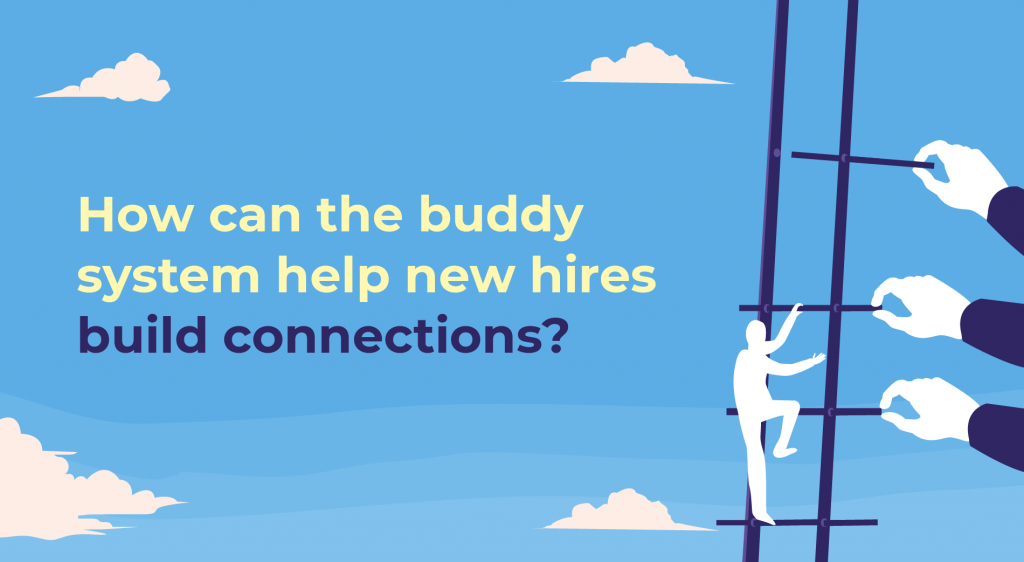 Building Connections and Confidence: How can the buddy system help new hires?