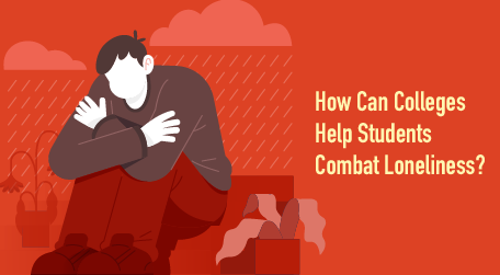 How Can Colleges Help Students Combat Loneliness?