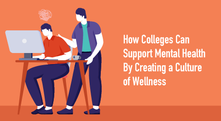 How Colleges Can Support Mental Health By Creating a Culture of Wellness
