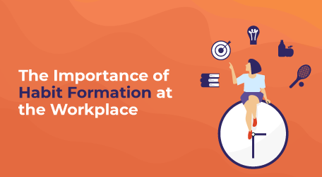 The Importance of Habit Formation at the Workplace