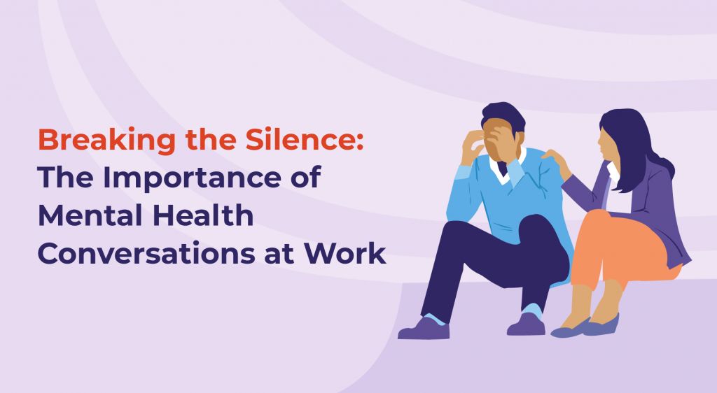 Breaking the Silence: The Importance of Mental Health Conversations at Work