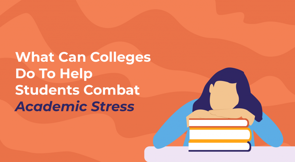 What Can Colleges Do To Help Students Combat Academic Stress