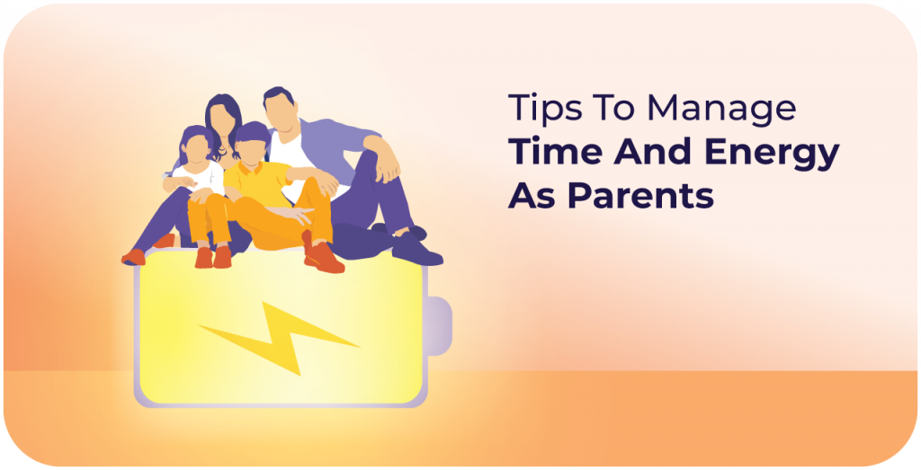 Tips to manage time and energy as parents 