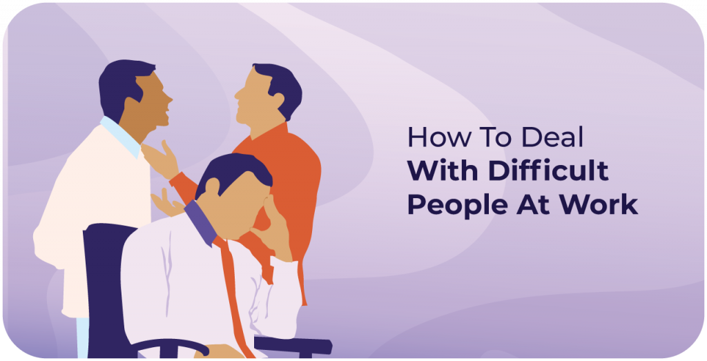 How to Deal with Difficult People at Work