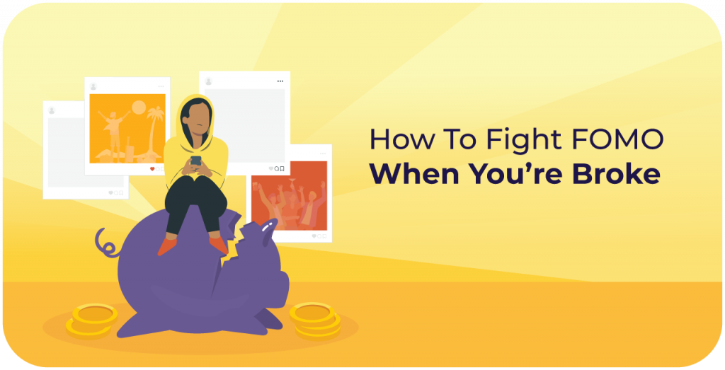How to fight FOMO (Fear of missing out) when you’re broke?