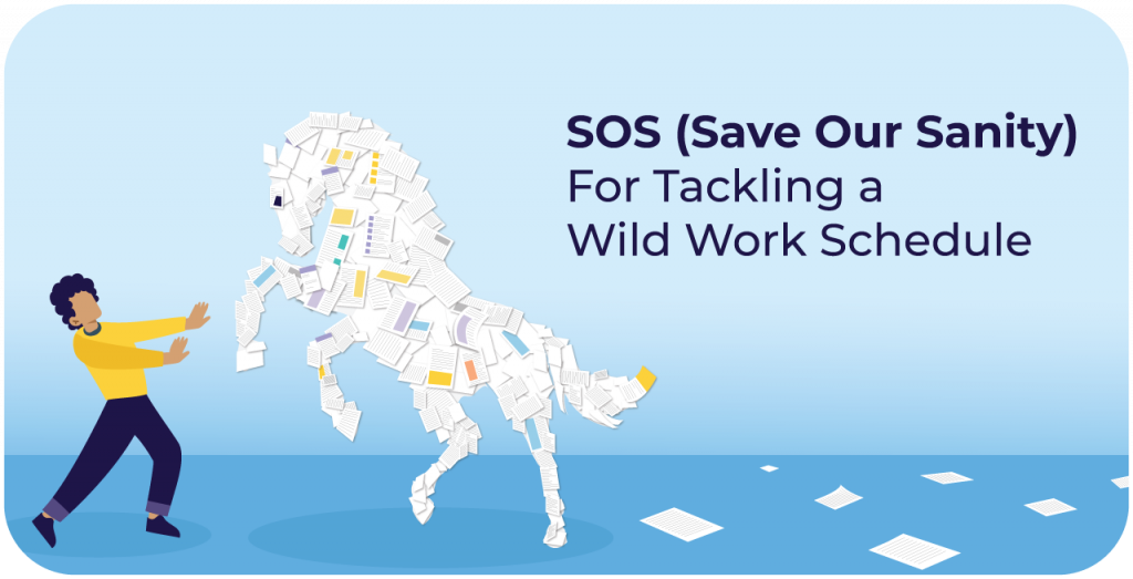 SOS: Save Our Sanity for Tackling a Wild Work Schedule